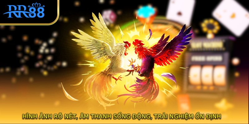 Hình ảnh rõ nét, âm thanh sống động, trải nghiệm ổn định