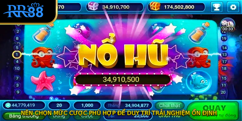 Nên chọn mức cược phù hợp để duy trì trải nghiệm ổn định