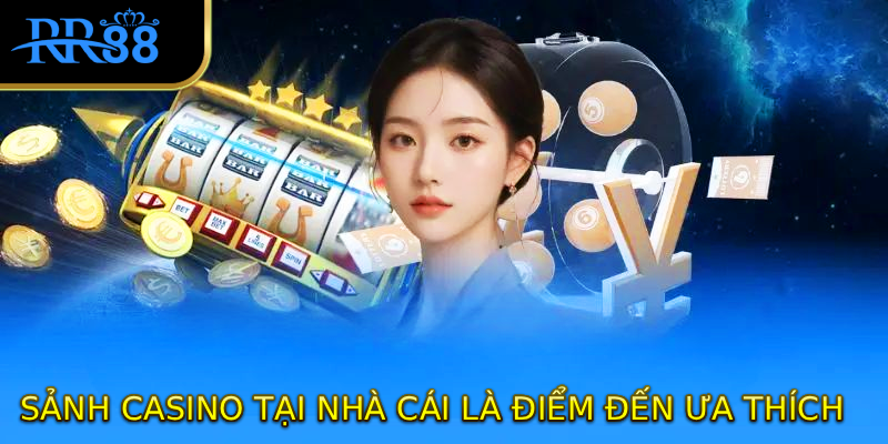 sảnh casino tại nhà cái là điểm đến ưa thích