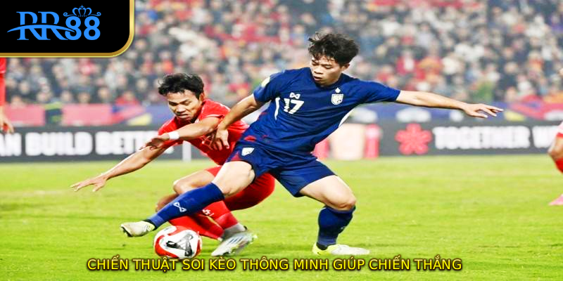 Chiến thuật soi kèo thông minh giúp chiến thắng